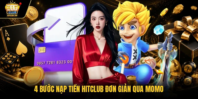 4 bước nạp tiền Hitclub đơn giản qua Momo