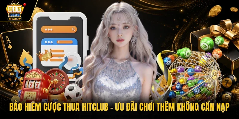 Bảo hiểm cược thua Hitclub