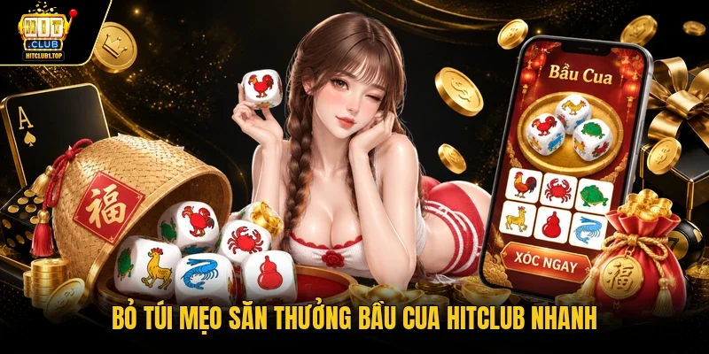 Bỏ túi mẹo săn thưởng bầu cua Hitclub nhanh 