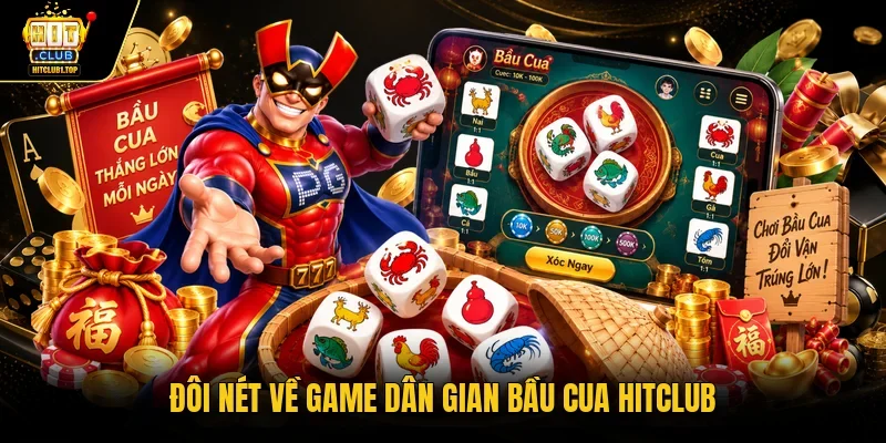 Đôi nét về game dân gian bầu cua Hitclub 