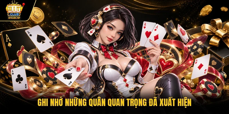 Ghi nhớ những quân quan trọng đã xuất hiện