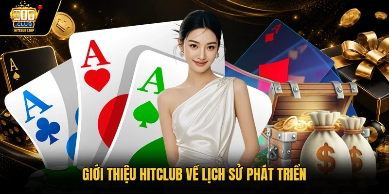 Giới thiệu Hitclub về lịch sử phát triển