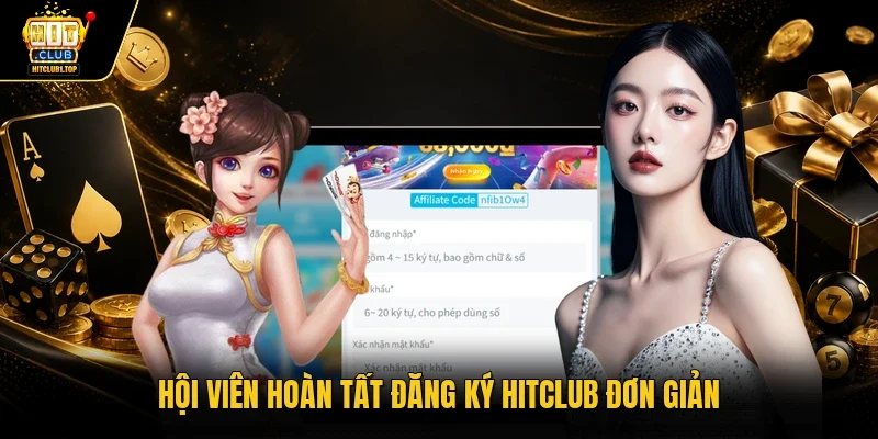 Hội viên hoàn tất đăng ký Hitclub đơn giản