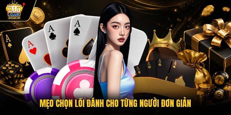 Mẹo chọn lối đánh cho từng người đơn giản