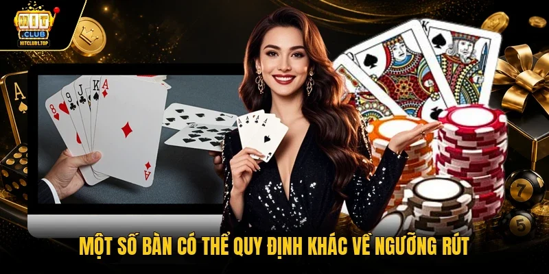 Một số bàn có thể quy định khác về ngưỡng rút