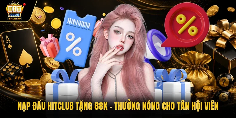 Nạp đầu Hitclub tặng 88K