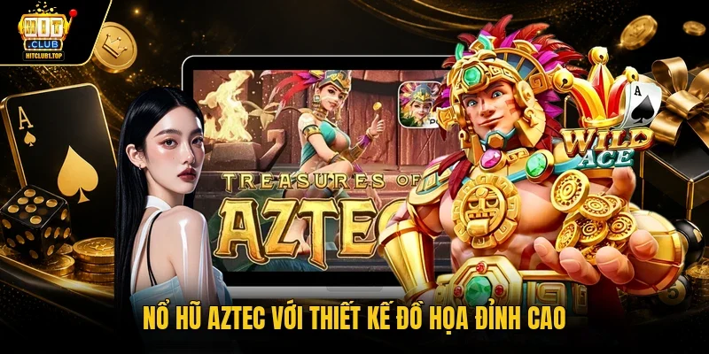 Nổ hũ Aztec với thiết kế đồ họa đỉnh cao