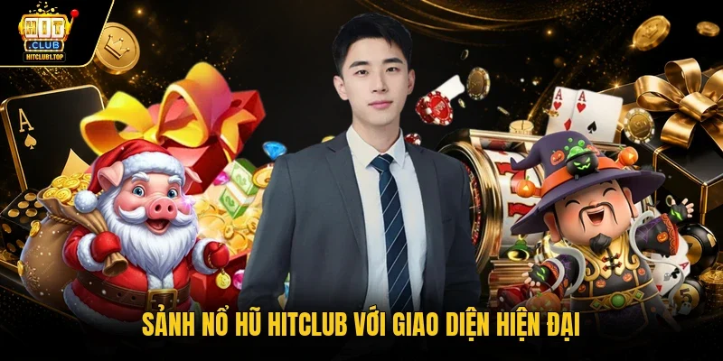 Sảnh nổ hũ Hitclub với giao diện hiện đại
