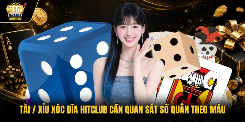 Tài / Xỉu Xóc đĩa Hitclub cần quan sát số quân theo màu