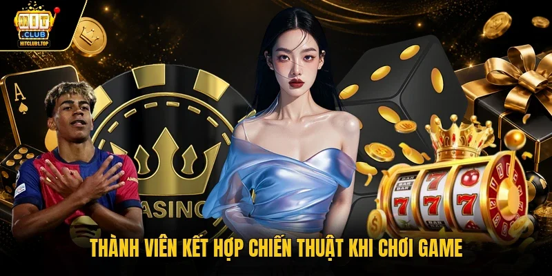 Thành viên kết hợp chiến thuật khi chơi game