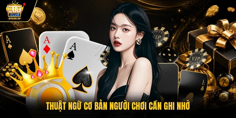 Thuật ngữ cơ bản người chơi cần ghi nhớ