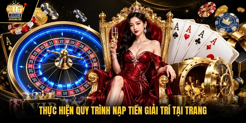Thực hiện quy trình nạp tiền giải trí tại trang