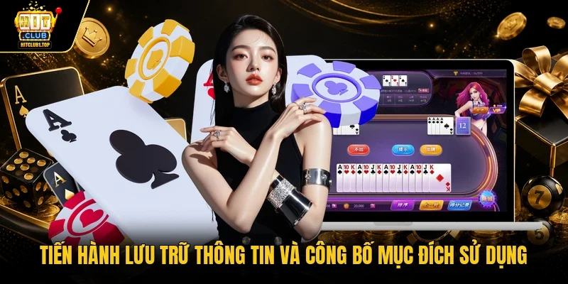 Tiến hành lưu trữ thông tin và công bố mục đích sử dụng