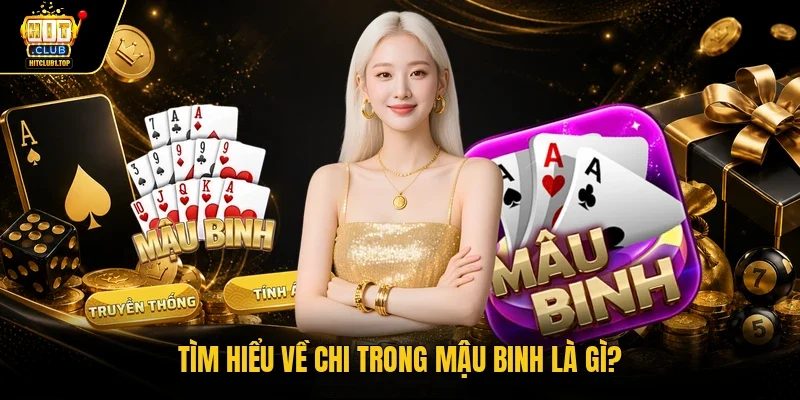 Tìm hiểu về chi trong Mậu Binh là gì?